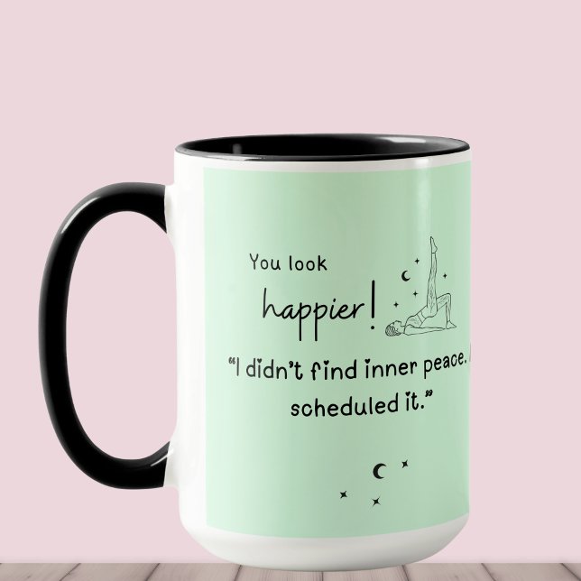 I didn't find inner peace. I scheduled it."  Mug (You look happier! "I didn't find inner peace, I scheduled it" custom name coffee mug.)