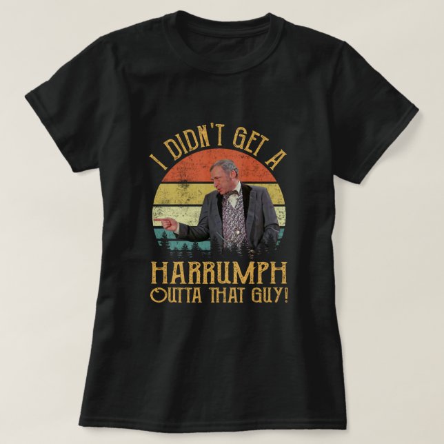 I Didn't Get A Harrumph Outta That Guy - Blazing S T-Shirt (Design Front)