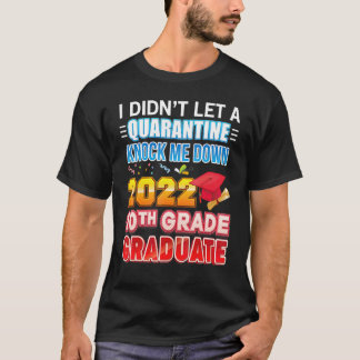 I Didn't Let A Quarantine Knock Me Down 2022 10th T-Shirt
