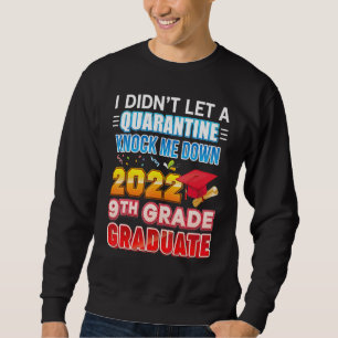 I Didn't Let A Quarantine Knock Me Down 2022 9th G Sweatshirt