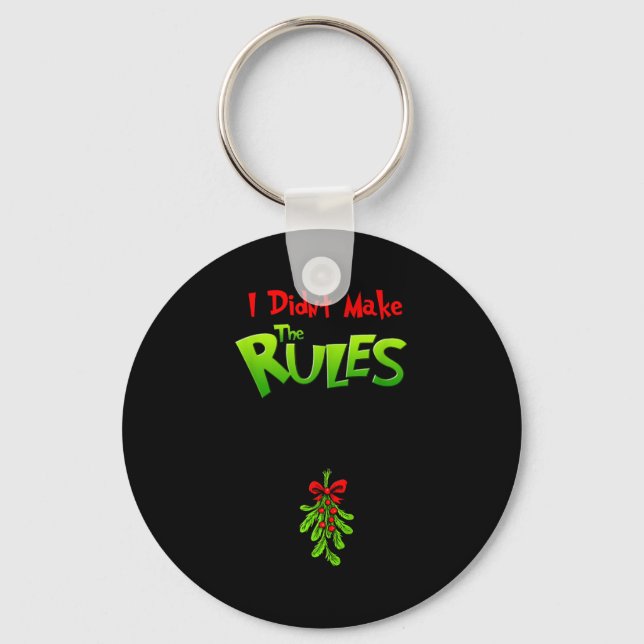 I Didn't Make The Rules - Naughty Christmas Holida Keychain (Front)