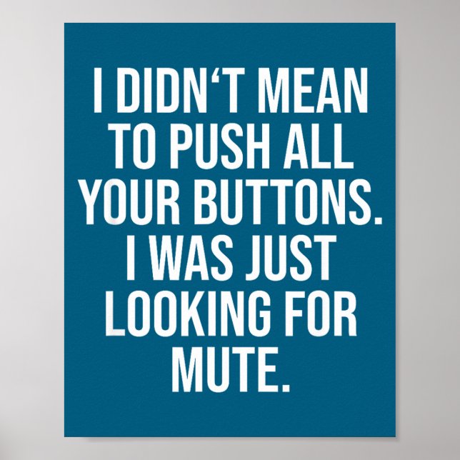 I Didn't Mean To Push All Your Buttons - Funny Sy  Poster (Front)
