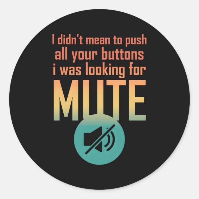 I Didn'T Mean To Push Your Buttons I Was Looking F Classic Round Sticker (Front)