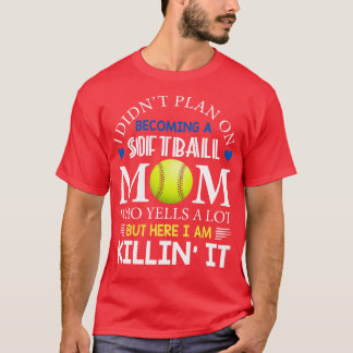 I Didnt Plan On Becoming A Softball Mom T-Shirt