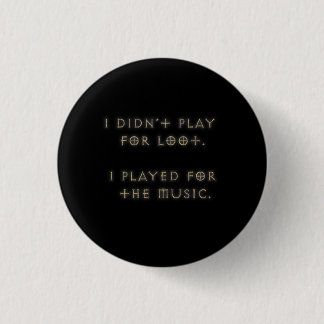 I didn't play for loot. 1 inch round button
