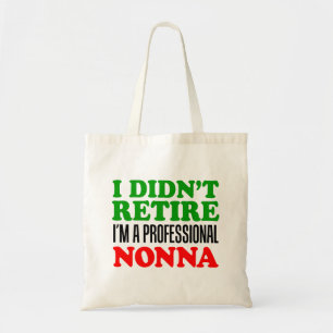 I Didn't Retire I'm Professional Nonna Tote Bag