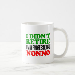 I Didn't Retire Professional Nonno Mug