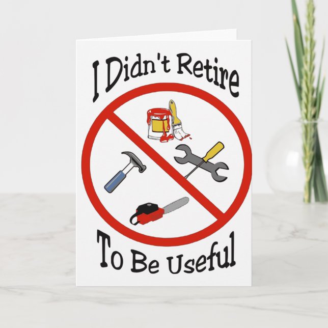 I didn't retire to be useful card (Front)