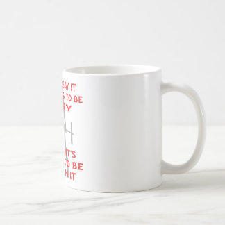 I Didn't Say It Was Going To Be Easy I Said It's Coffee Mug