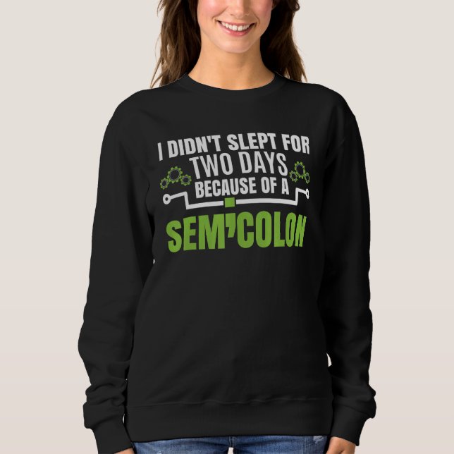 I Didn't Slept Because Of A Semicolon    Programme Sweatshirt (Front)