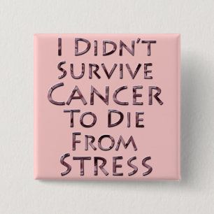 I Didn't Survive Cancer To Die Pink Stress 2 Inch Square Button