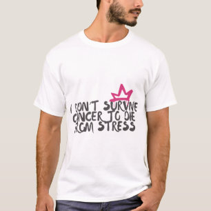  I Didnt Survive Cancer To Die  T-Shirt