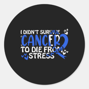 I Didnt Survive Cancer To Sterben From... - World Classic Round Sticker