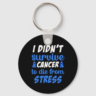 I Didnt Survive Cancer To Sterben From... - World Keychain