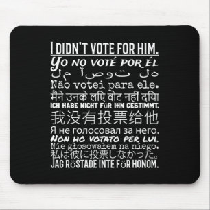 I Didn't Vote For Him - Anti Trump T Shirt  Mouse Pad