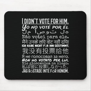 I Didnt Vote For Him - Anti Trump T Shirt  Mouse Pad