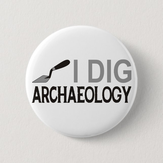 I Dig Archaeology 2 Inch Round Button (Front)