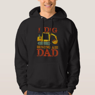 I Dig Being a Dad Excavator For New Dad Hoodie
