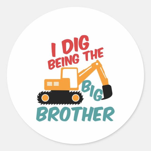 I Dig Being Big Brother Excavator Tractor Cartoon Classic Round Sticker (Front)