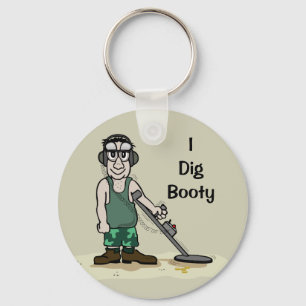 I Dig Booty Metal Detecting Guy Keychain