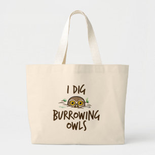 I Dig Burrowing Owls Large Tote Bag