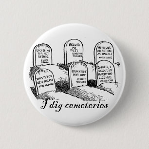 I Dig Cemeteries 2 Inch Round Button