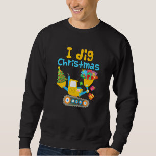 I Dig Christmas Excavator Construction Boy Toddler Sweatshirt