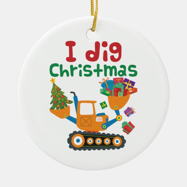 I Dig Christmas Xmas Holiday Excavator Ceramic Ornament (Front)