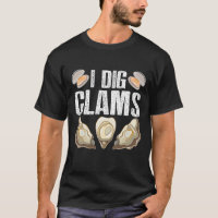 I Dig Clams Funny Clamming Shell Raking Sea Food