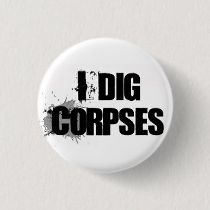 I Dig Corpses button