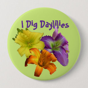 I Dig Daylilies 4 Inch Round Button