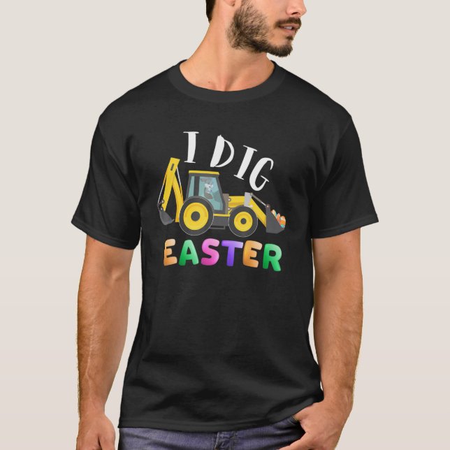 I Dig Easter Bunny Rabbit Driving Tractor Funny Eg T-Shirt (Front)