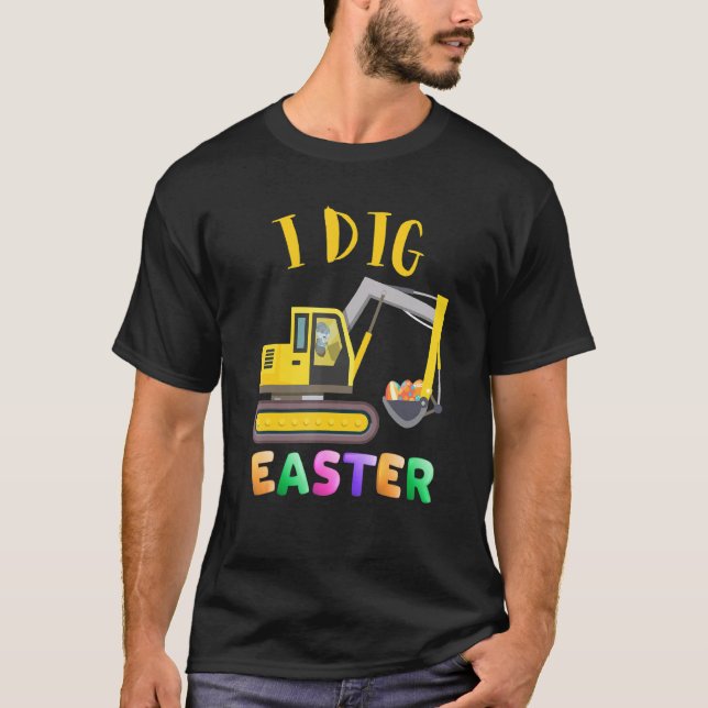 I Dig Easter Bunny Rabbit Driving Tractor Funny Eg T-Shirt (Front)
