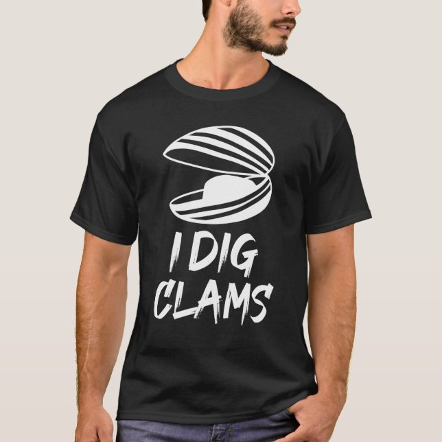 I Dig For Clams T-Shirt (Front)