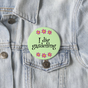 I Dig Gardening 3 Inch Round Button