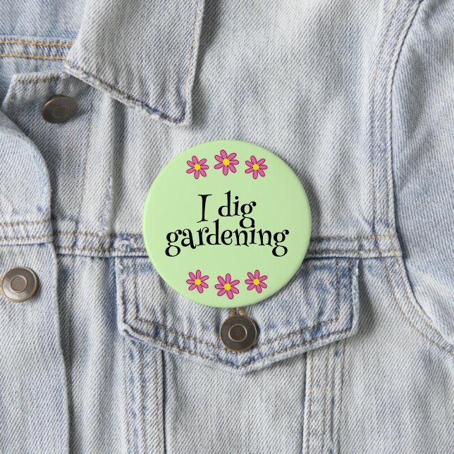 I Dig Gardening 3 Inch Round Button (In Situ)