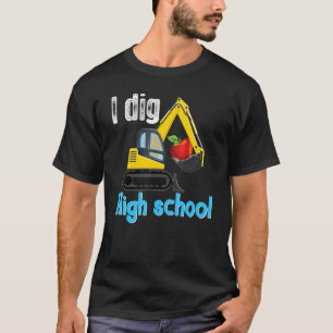 I Dig High Excavator Truck Digging Back To School T-Shirt