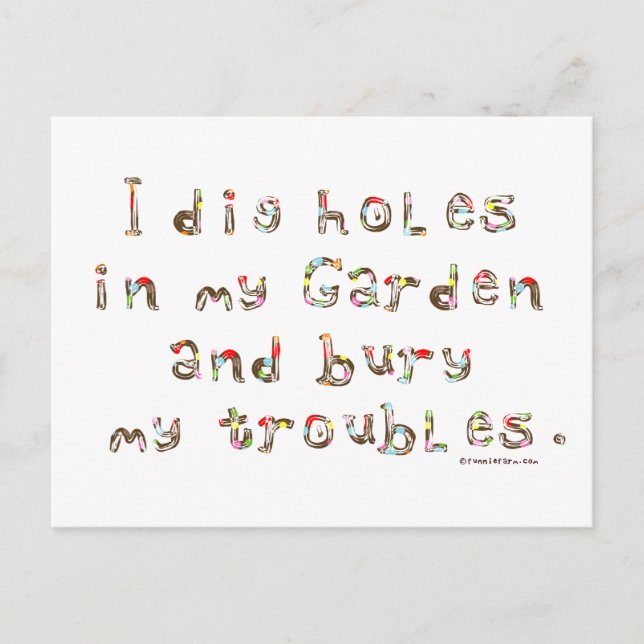 I Dig Holes in My Garden and Bury my Troubles Postcard (Front)