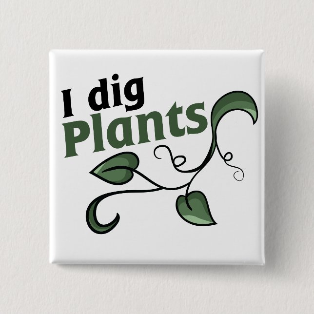 I dig plants 2 inch square button (Front)