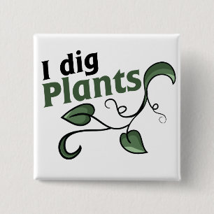 I dig plants 2 inch square button