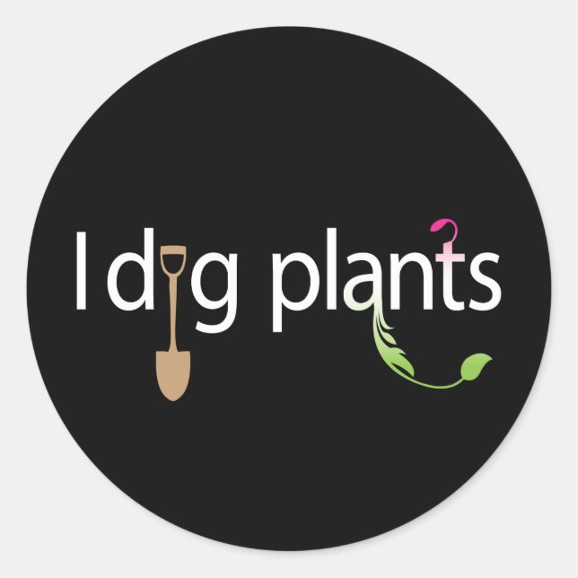 I Dig Plants Classic Round Sticker (Front)