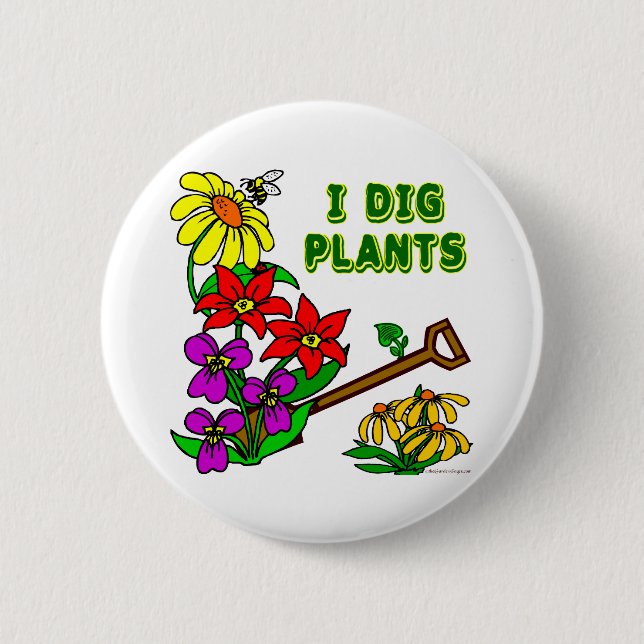 I Dig Plants Gardener Saying 2 Inch Round Button (Front)
