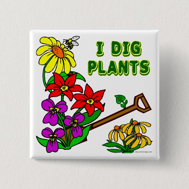 I Dig Plants Gardener Saying 2 Inch Square Button (Front)