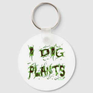 I Dig Plants Gardener Slogan Keychain