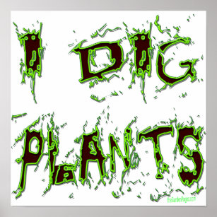 I Dig Plants Gardener Slogan Poster