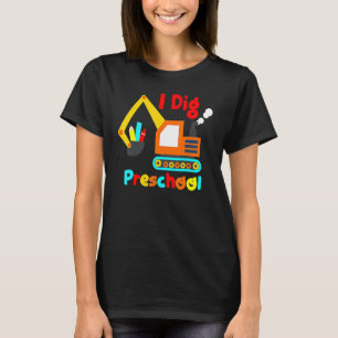 I Dig Preschool Dump Truck Back To School  For Kid T-Shirt