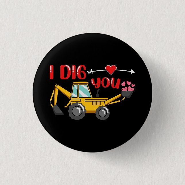 I Dig You Backhoe Valentine 1 Inch Round Button (Front)