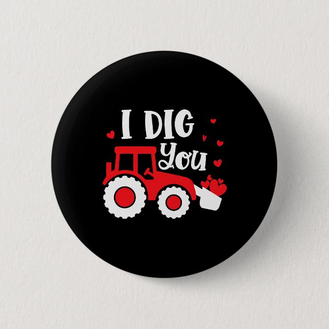I Dig You Tractor Construction Heart Loving Valent 2 Inch Round Button (Front)