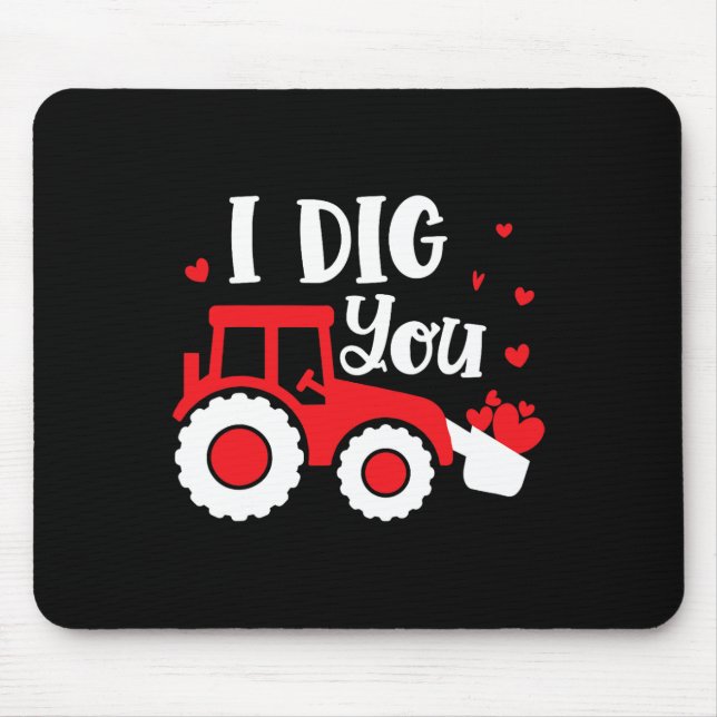 I Dig You Tractor Construction Heart Loving Valent Mouse Pad (Front)