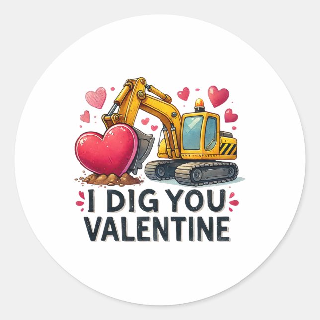 I Dig You Valentine Excavator Construction Truck D Classic Round Sticker (Front)